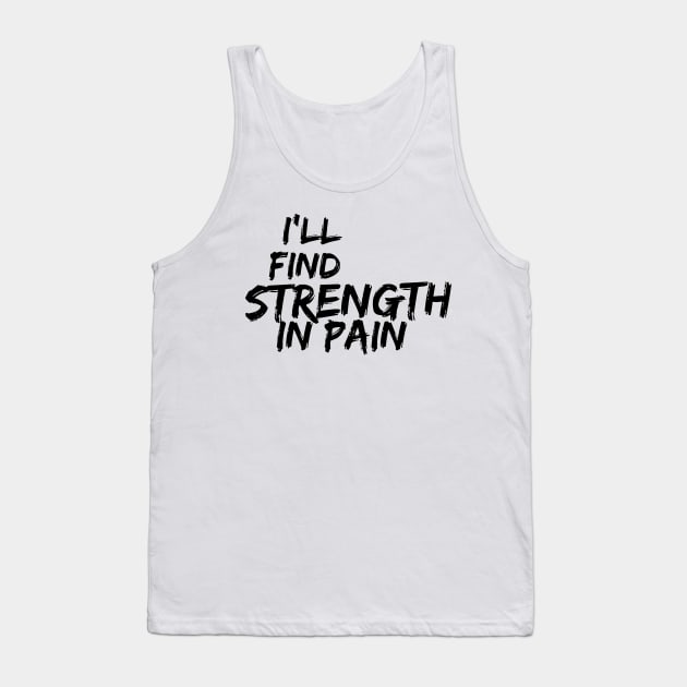 i'll find strength in pain Tank Top by Salahofproduct